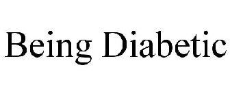 BEING DIABETIC