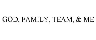 GOD, FAMILY, TEAM, & ME