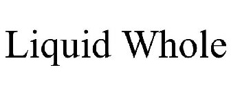 LIQUID WHOLE