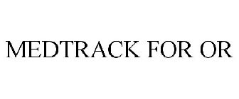 MEDTRACK FOR OR