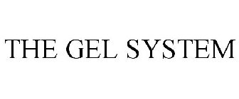 THE GEL SYSTEM