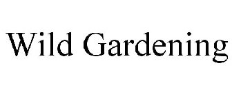 WILD GARDENING