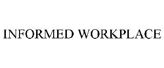 INFORMED WORKPLACE