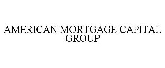 AMERICAN MORTGAGE CAPITAL GROUP