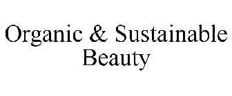 ORGANIC & SUSTAINABLE BEAUTY