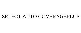 SELECT AUTO COVERAGEPLUS