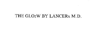 THE GLO2W BY LANCERX M.D.