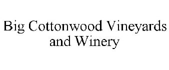 BIG COTTONWOOD VINEYARDS AND WINERY