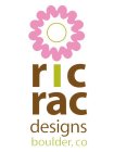 RIC RAC DESIGNS BOULDER, CO
