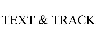 TEXT & TRACK