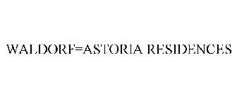 WALDORF=ASTORIA RESIDENCES