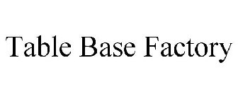 TABLE BASE FACTORY