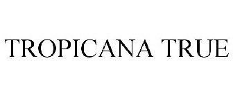 TROPICANA TRUE