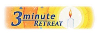 3 MINUTE RETREAT