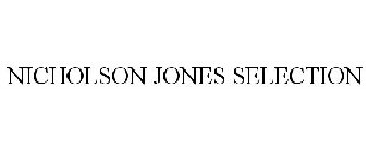 NICHOLSON JONES SELECTION