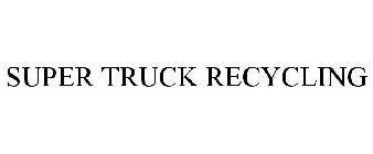 SUPER TRUCK RECYCLING