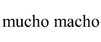 MUCHO MACHO