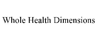 WHOLE HEALTH DIMENSIONS