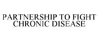 PARTNERSHIP TO FIGHT CHRONIC DISEASE