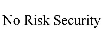 NO RISK SECURITY