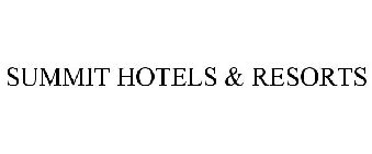 SUMMIT HOTELS & RESORTS