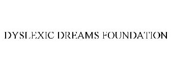 DYSLEXIC DREAMS FOUNDATION