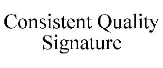 CONSISTENT QUALITY SIGNATURE