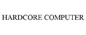 HARDCORE COMPUTER