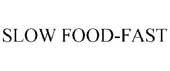 SLOW FOOD-FAST