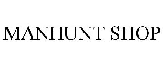 MANHUNT SHOP