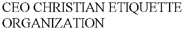 CEO CHRISTIAN ETIQUETTE ORGANIZATION