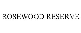 ROSEWOOD RESERVE