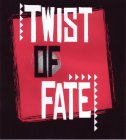 TWIST OF FATE