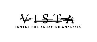 VISTA CENTER FOR BEHAVIOR ANALYSIS