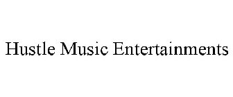 HUSTLE MUSIC ENTERTAINMENTS