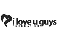 I LOVE U GUYS FOUNDATION