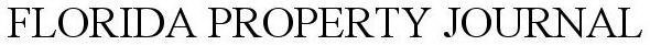 FLORIDA PROPERTY JOURNAL
