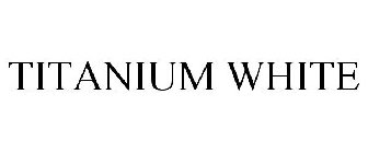 TITANIUM WHITE