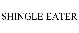 SHINGLE EATER