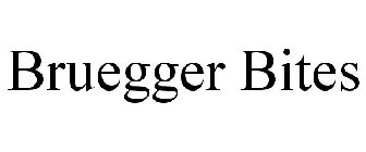 BRUEGGER BITES