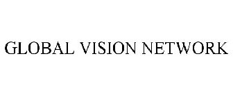 GLOBAL VISION NETWORK