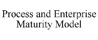 PROCESS AND ENTERPRISE MATURITY MODEL