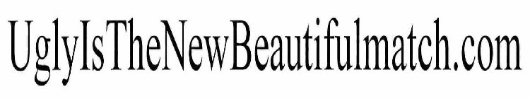 UGLYISTHENEWBEAUTIFULMATCH.COM