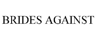 BRIDES AGAINST
