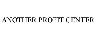 ANOTHER PROFIT CENTER