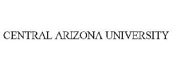 CENTRAL ARIZONA UNIVERSITY