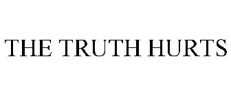 THE TRUTH HURTS