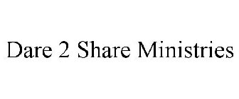 DARE 2 SHARE MINISTRIES