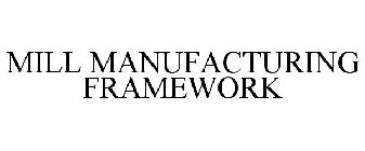 MILL MANUFACTURING FRAMEWORK