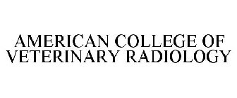AMERICAN COLLEGE OF VETERINARY RADIOLOGY